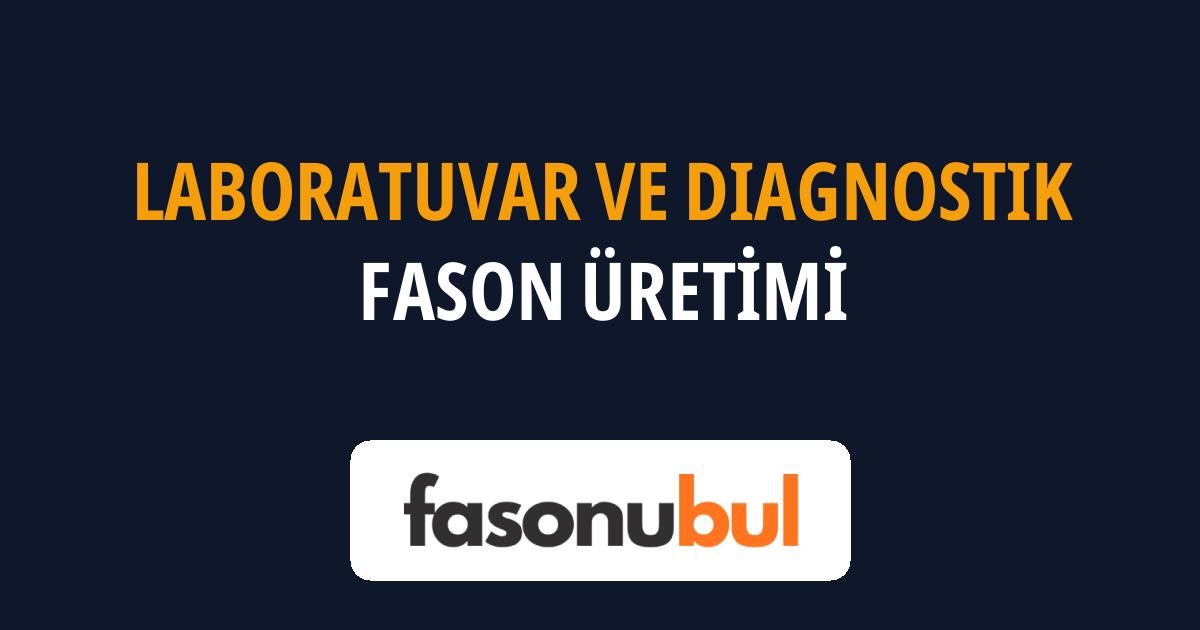 Laboratuvar ve Diagnostik Fason Üreticileri
