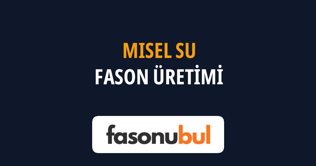 Misel Su Fason Üreticileri