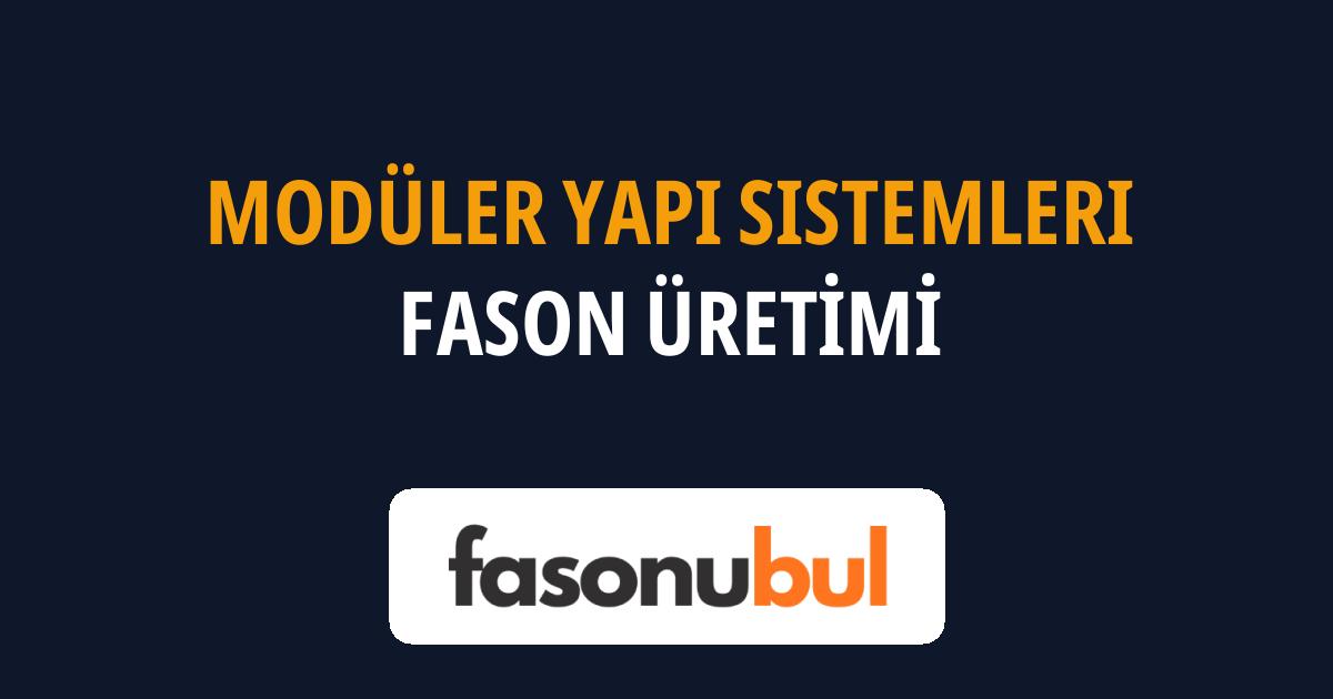 Modüler Yapı Sistemleri Fason Üreticileri