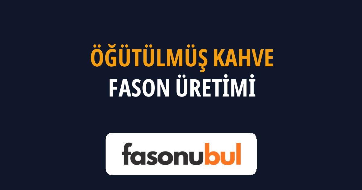 Öğütülmüş Kahve Fason Üreticileri