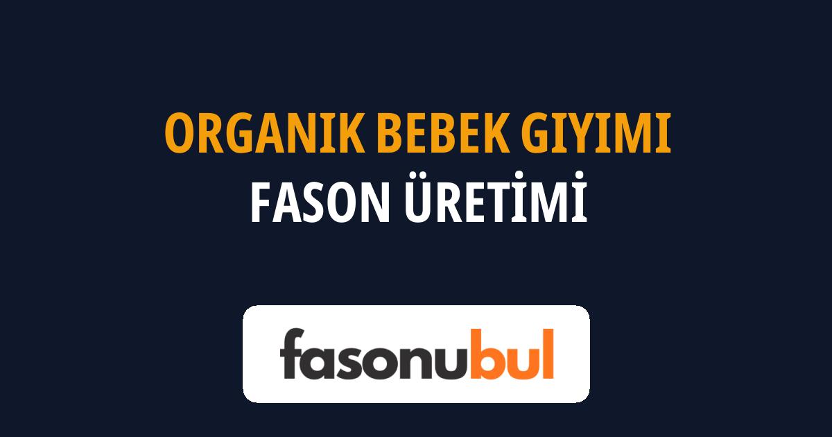 Organik Bebek Giyimi Fason Üreticileri
