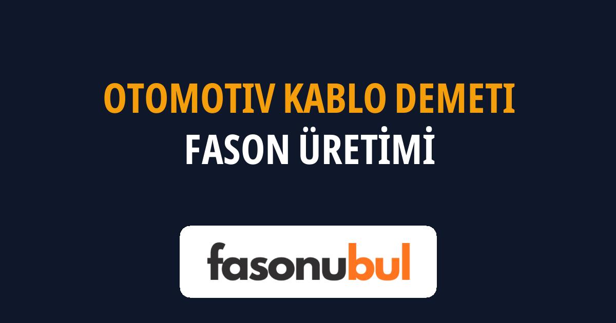 Otomotiv Kablo Demeti Fason Üreticileri