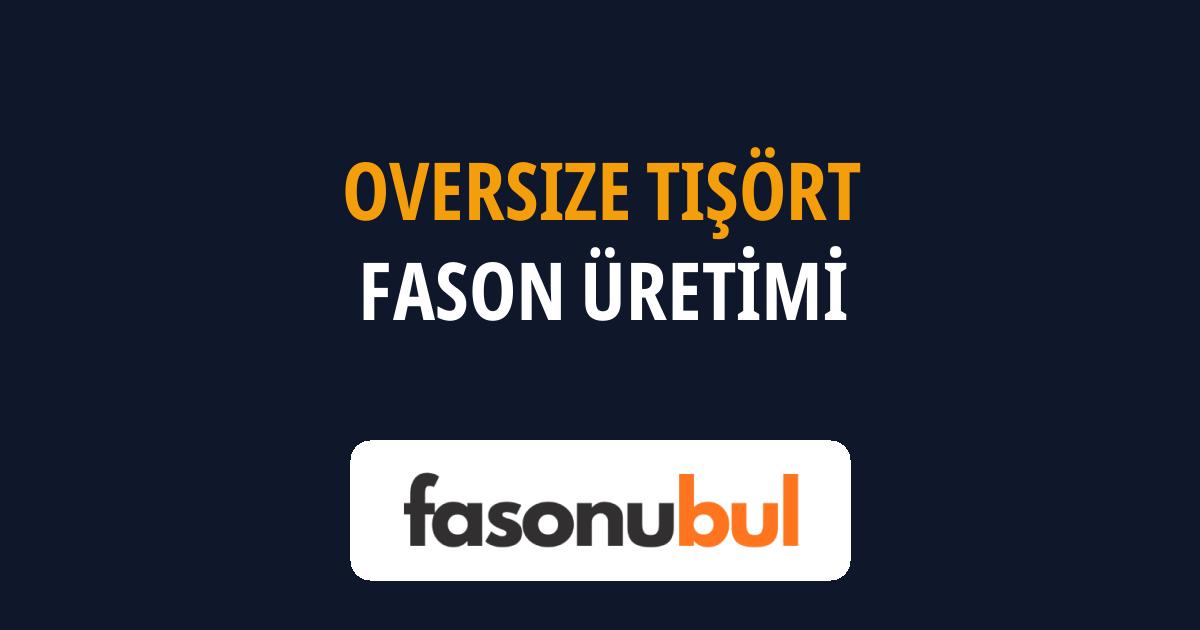 Oversize Tişört Fason Üreticileri