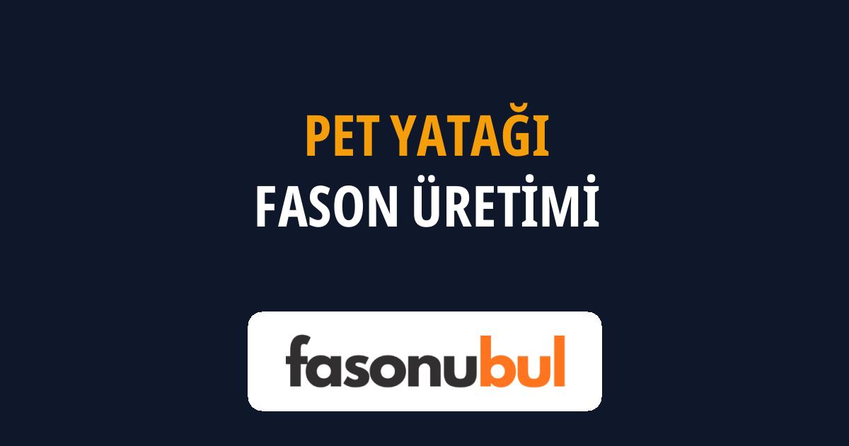 Pet Yatağı Fason Üreticileri