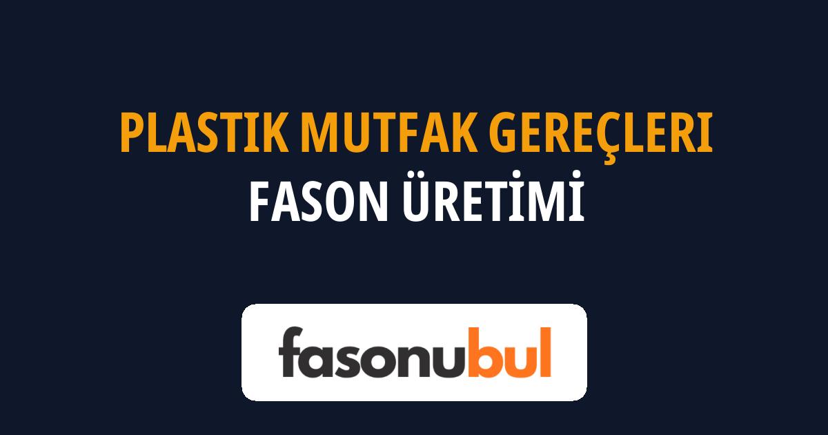 Plastik Mutfak Gereçleri Fason Üreticileri