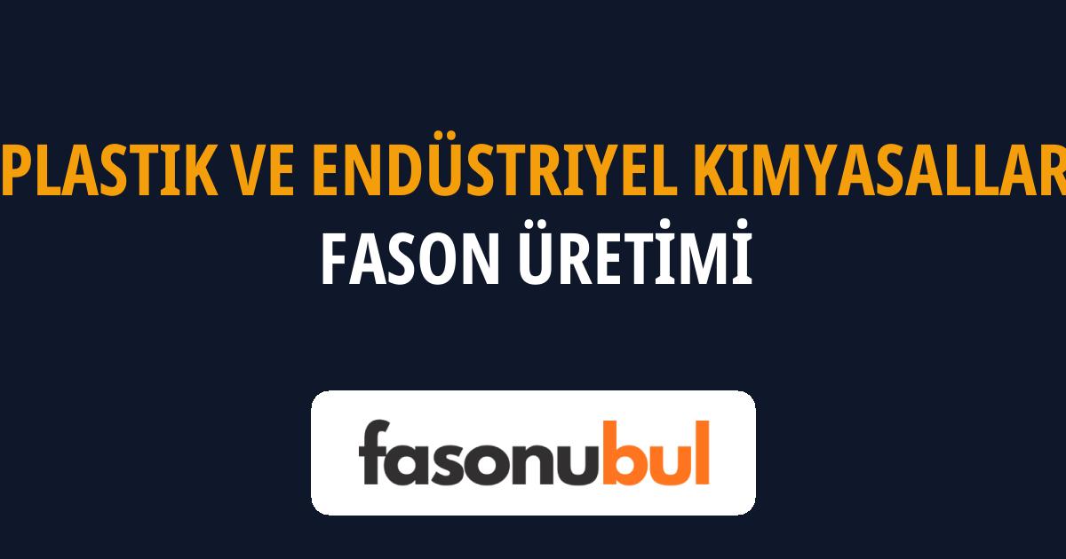 Plastik ve Endüstriyel Kimyasallar Fason Üreticileri