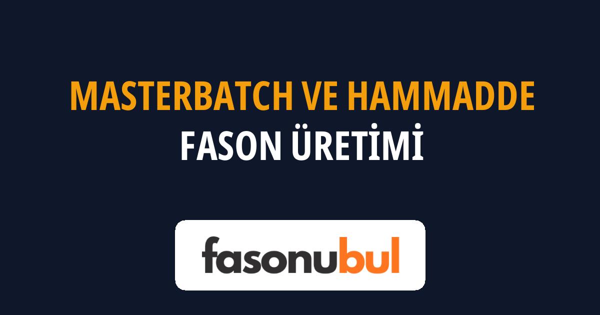 Masterbatch ve Hammadde Fason Üreticileri