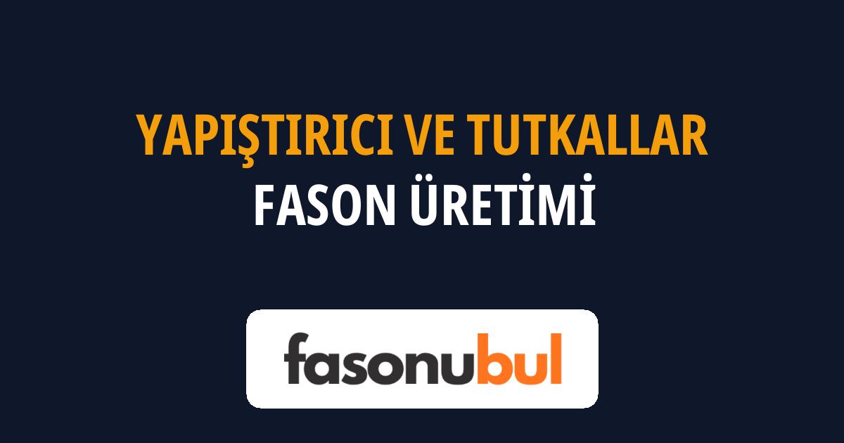 Yapıştırıcı ve Tutkallar Fason Üreticileri