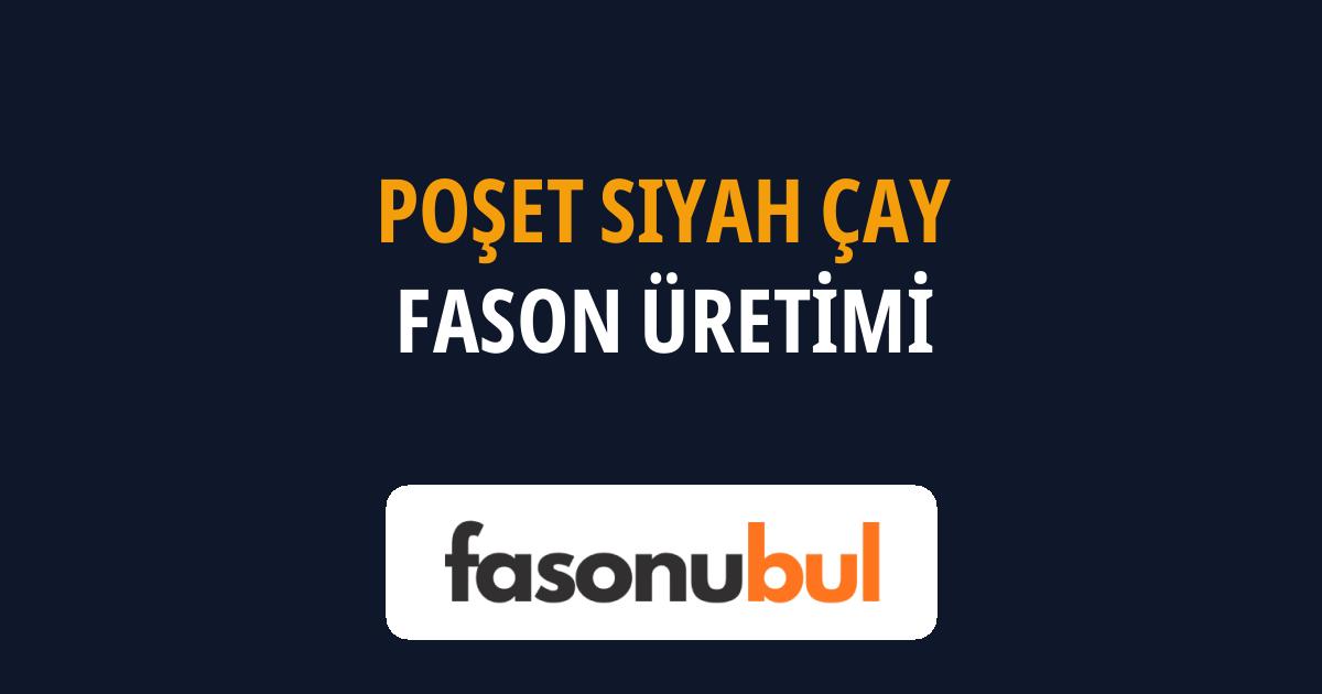 Poşet Siyah Çay Fason Üreticileri