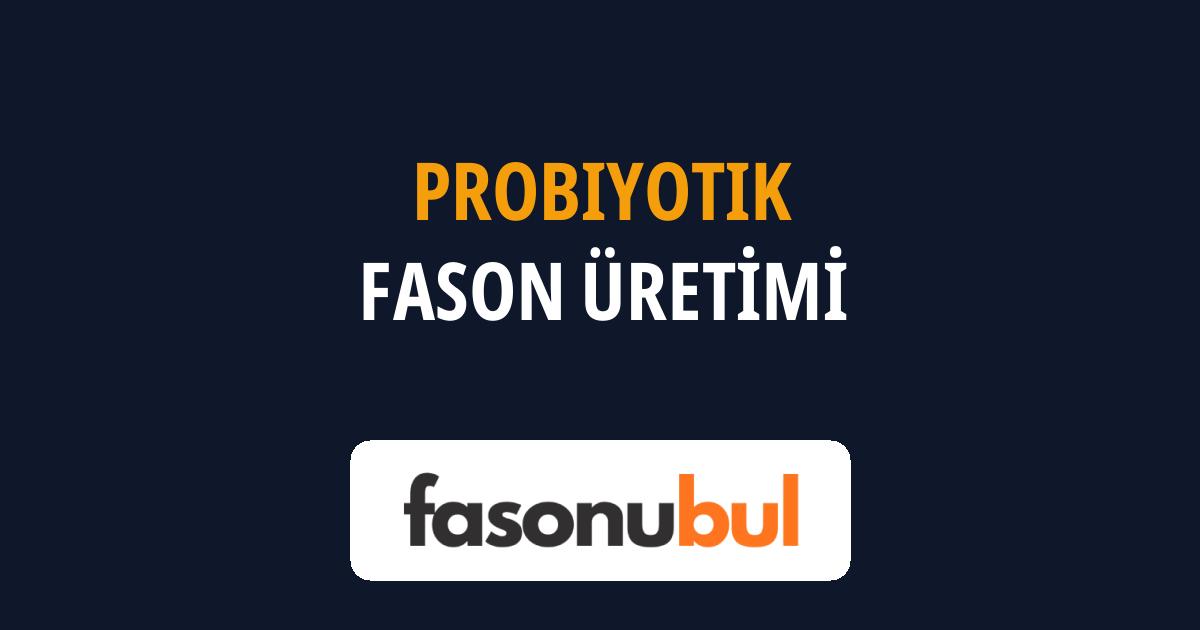 Probiyotik Fason Üreticileri