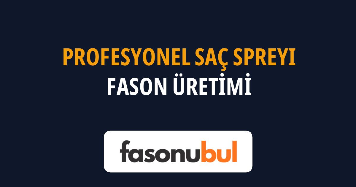 Profesyonel Saç Spreyi Fason Üreticileri