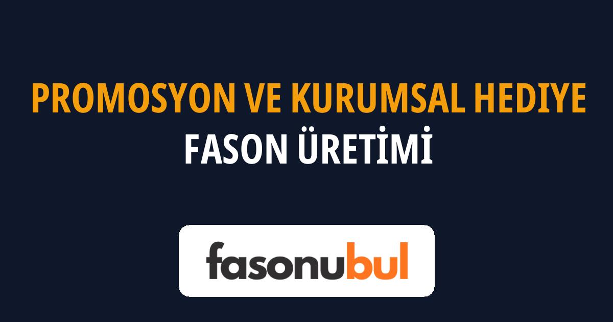 Promosyon ve Kurumsal Hediye Fason Üreticileri