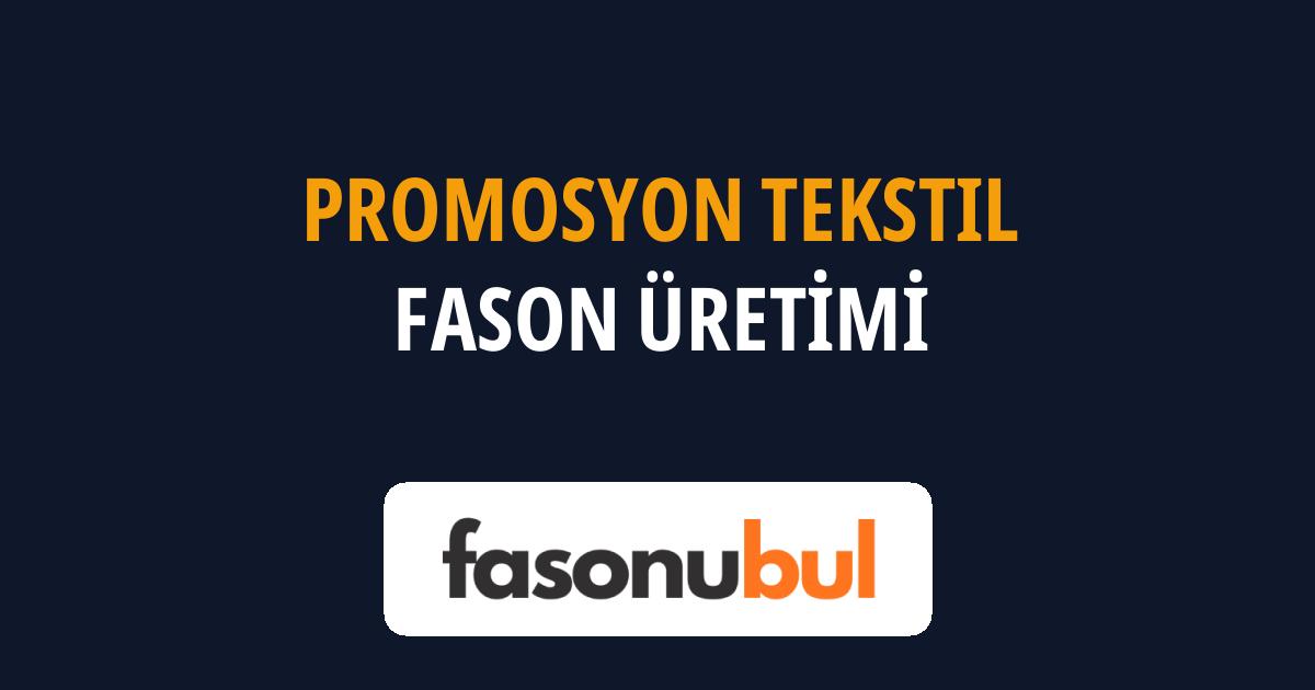Promosyon Tekstil Fason Üreticileri