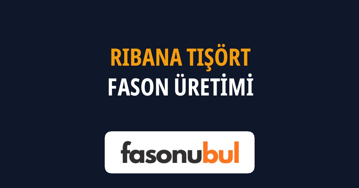 Ribana Tişört Fason Üreticileri