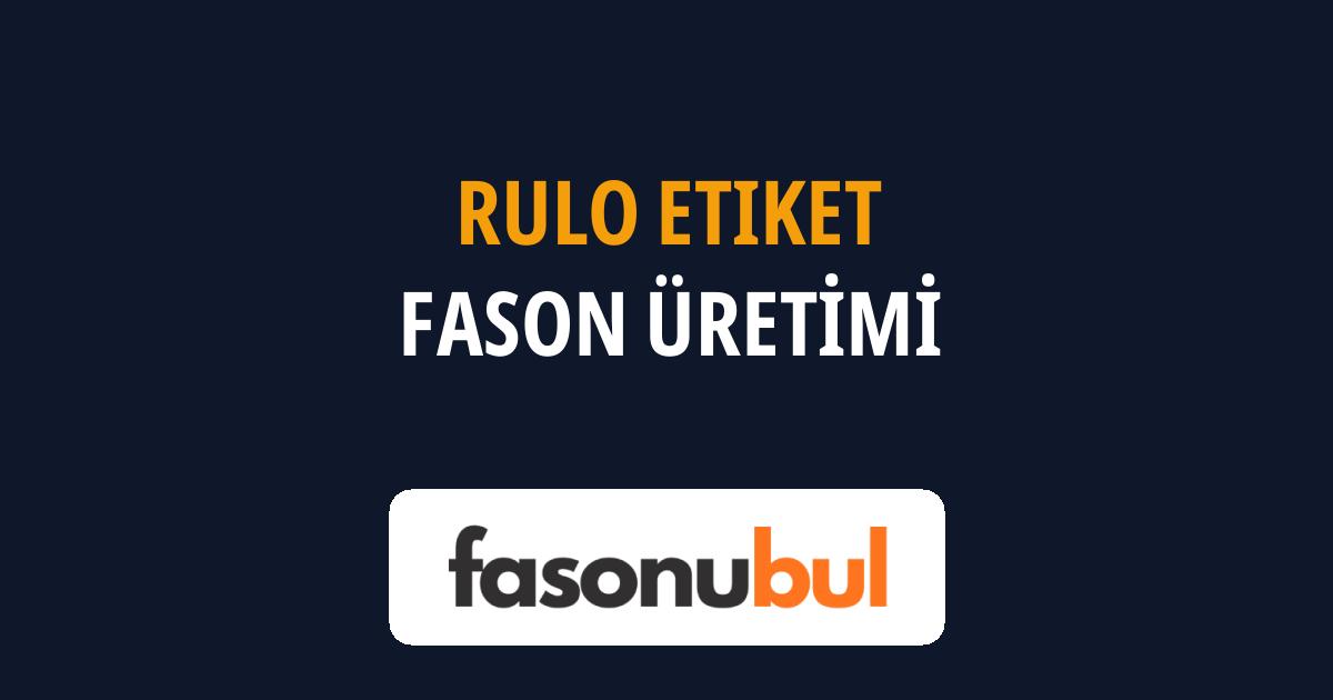 Rulo Etiket Fason Üreticileri