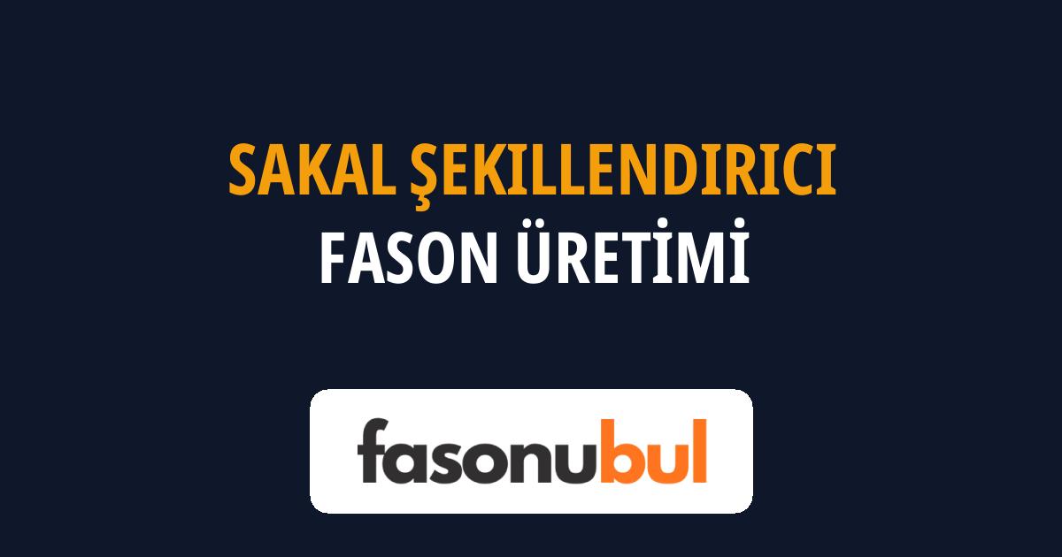Sakal Şekillendirici Fason Üreticileri