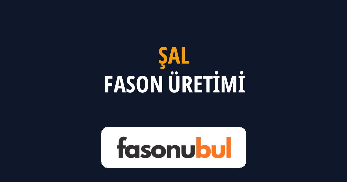 Şal Fason Üreticileri