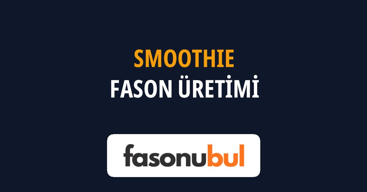 Smoothie Fason Üreticileri