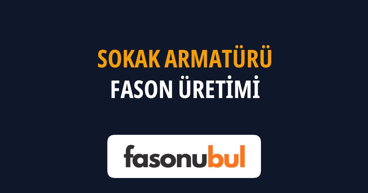 Sokak Armatürü Fason Üreticileri