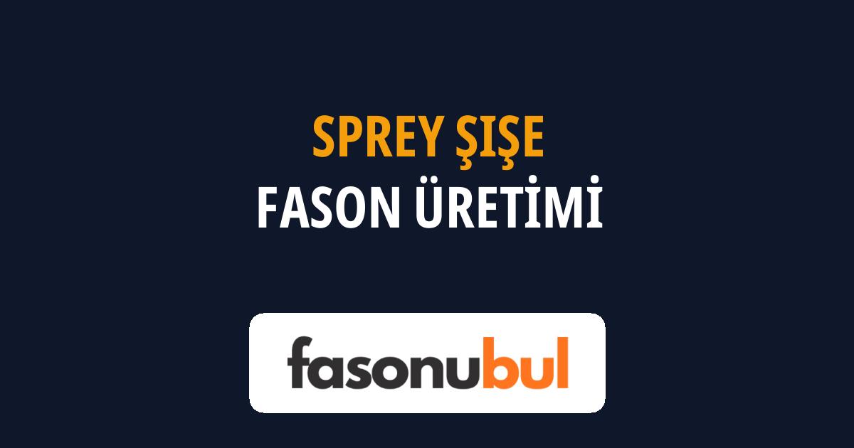 Sprey Şişe Fason Üreticileri