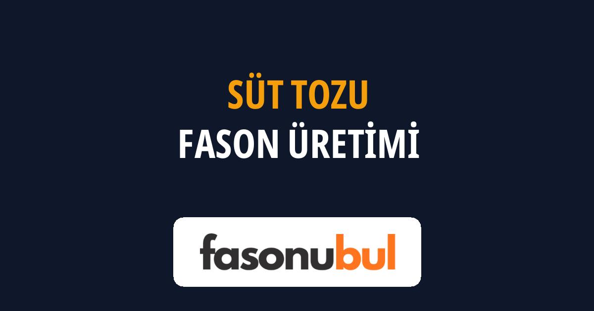 Süt Tozu Fason Üreticileri