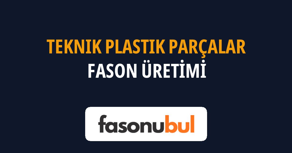 Teknik Plastik Parçalar Fason Üreticileri