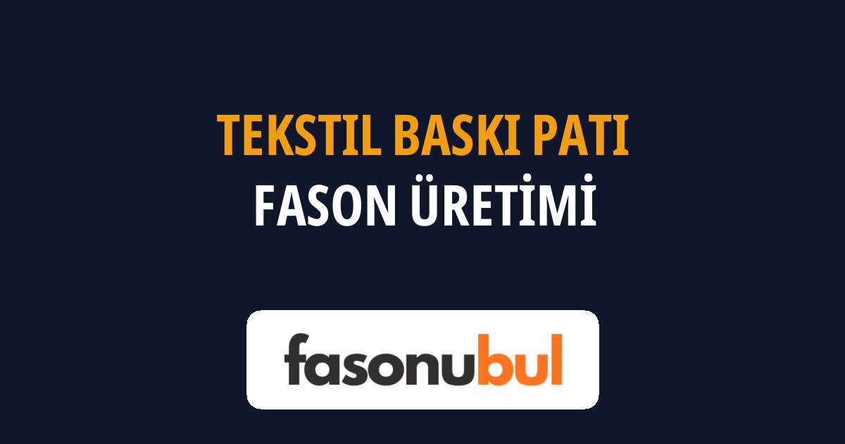 Tekstil Baskı Patı Fason Üreticileri