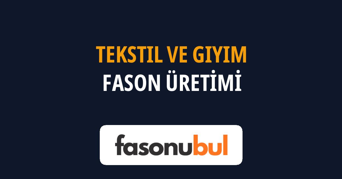 Tekstil ve Giyim Fason Üreticileri