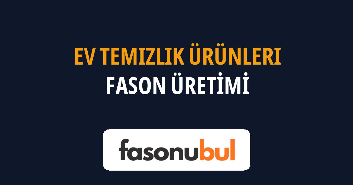 Ev Temizlik Ürünleri Fason Üreticileri