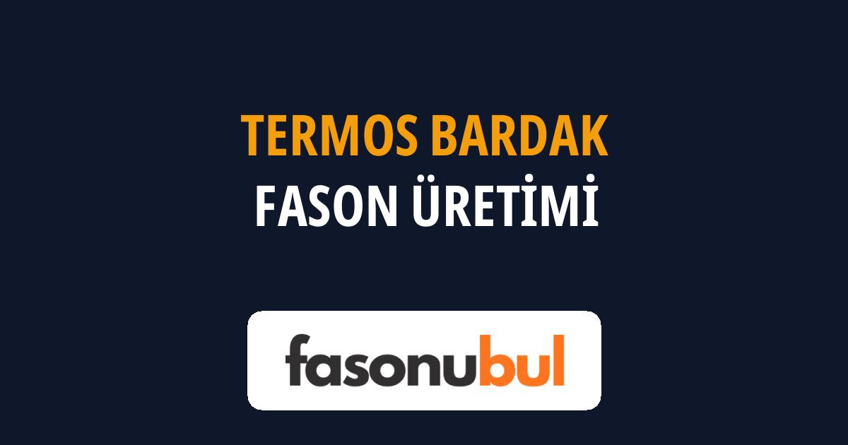 Termos Bardak Fason Üreticileri