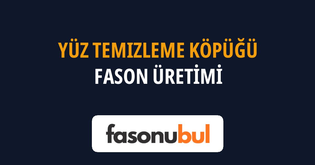 Yüz Temizleme Köpüğü Fason Üreticileri