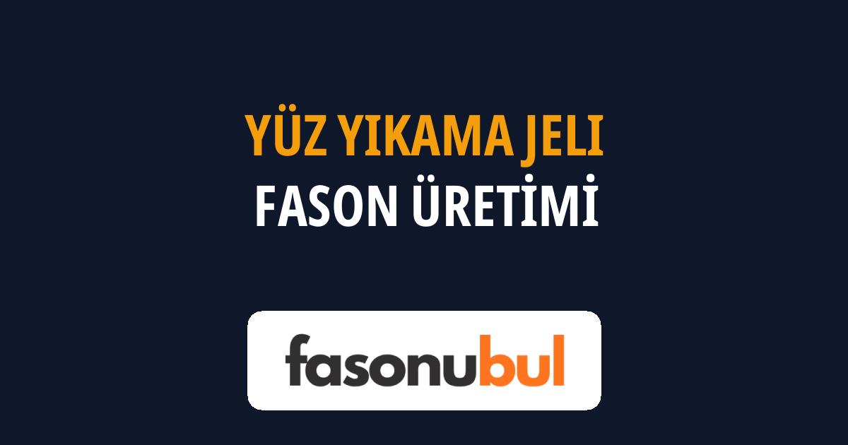 Yüz Yıkama Jeli Fason Üreticileri