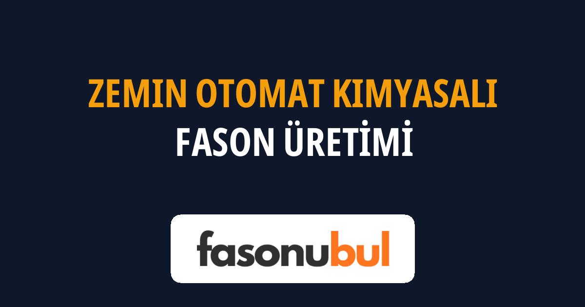 Zemin Otomat Kimyasalı Fason Üreticileri